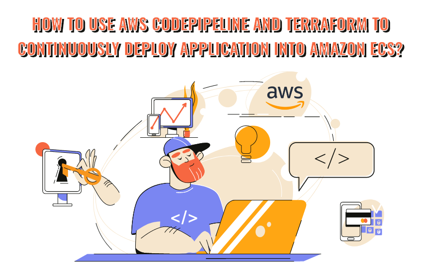 How to Deploy Your Mission-critical Builds in Amazon ECS Using AWS CodePipeline and Terraform?