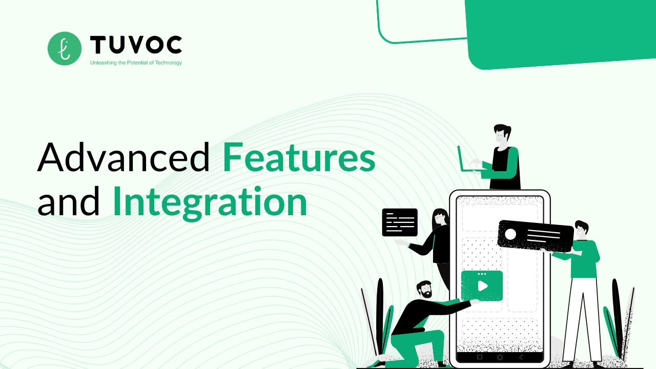 Advanced Features and Integration