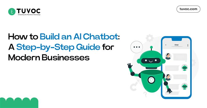 How to Build an AI Chatbot: A Step-by-Step Guide for Modern Businesses